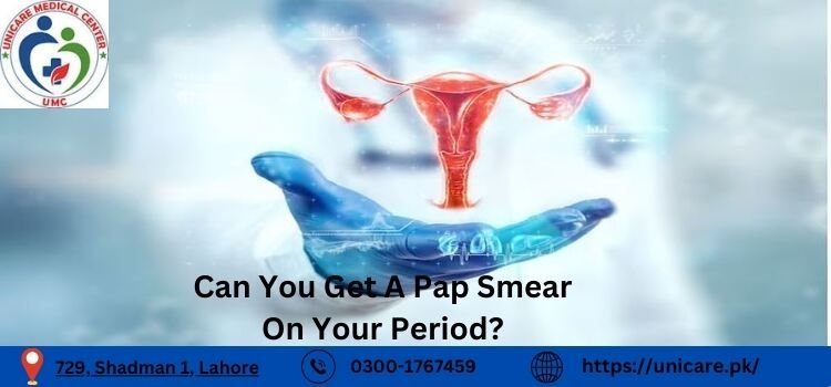 Can You Get A Pap Smear On Your Period?