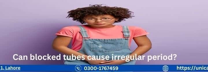 Can blocked tubes cause irregular period