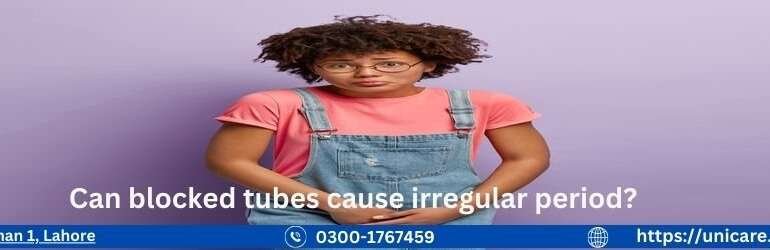 Can blocked tubes cause irregular period