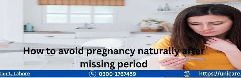 How to Avoid Pregnancy Naturally After Missing Period